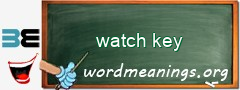 WordMeaning blackboard for watch key